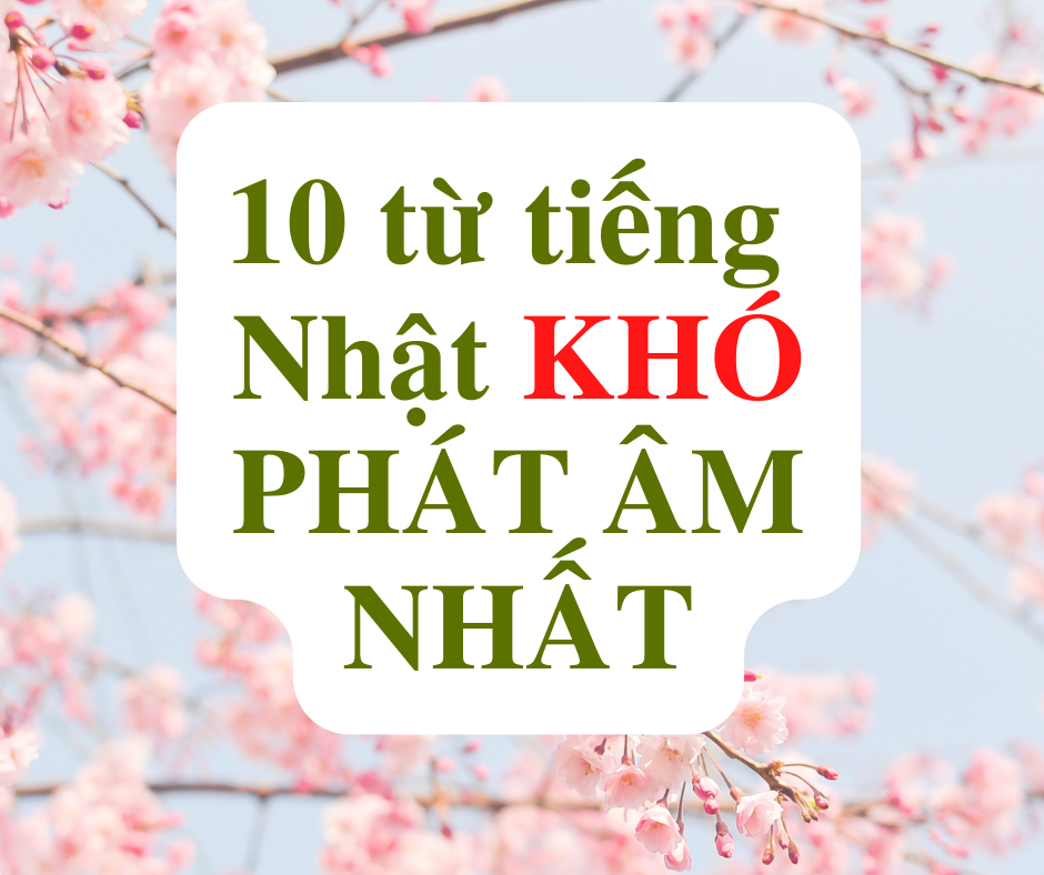 Những từ tiếng Nhật khó phát âm nhất